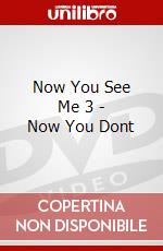 Now You See Me 3 - Now You Dont dvd
