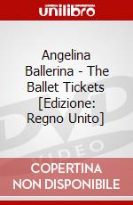 Angelina Ballerina - The Ballet Tickets [Edizione: Regno Unito] dvd
