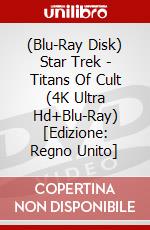 (Blu-Ray Disk) Star Trek - Titans Of Cult (4K Ultra Hd+Blu-Ray) [Edizione: Regno Unito] brd