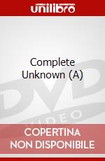 Complete Unknown (A) dvd