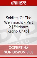 Soldiers Of The Wehrmacht - Part 2 [Edizione: Regno Unito] dvd