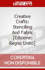 Creative Crafts: Stencilling And Fabric [Edizione: Regno Unito] dvd