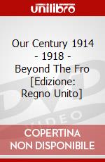 Our Century 1914 - 1918 - Beyond The Fro [Edizione: Regno Unito] dvd