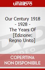 Our Century 1918 - 1928 - The Years Of [Edizione: Regno Unito] dvd
