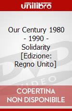 Our Century 1980 - 1990 - Solidarity [Edizione: Regno Unito] dvd
