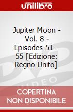 Jupiter Moon - Vol. 8 - Episodes 51 - 55 [Edizione: Regno Unito] dvd