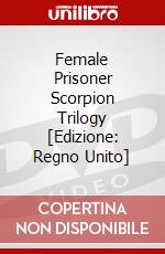 Female Prisoner Scorpion Trilogy [Edizione: Regno Unito] dvd