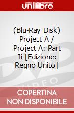 (Blu-Ray Disk) Project A / Project A: Part Ii [Edizione: Regno Unito] film in dvd