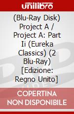 (Blu-Ray Disk) Project A / Project A: Part Ii (Eureka Classics) (2 Blu-Ray) [Edizione: Regno Unito] brd