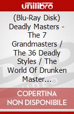 (Blu-Ray Disk) Deadly Masters - The 7 Grandmasters / The 36 Deadly Styles / The World Of Drunken Master [Edizione: Regno Unito] film in dvd