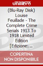 (Blu-Ray Disk) Louise Feuillade - The Complete Crime Serials 1913 To 1918 Limited Edition [Edizione: Regno Unito] brd