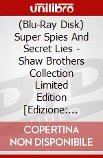 (Blu-Ray Disk) Super Spies And Secret Lies - Shaw Brothers Collection Limited Edition [Edizione: Regno Unito] brd