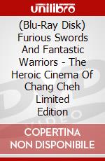 (Blu-Ray Disk) Furious Swords And Fantastic Warriors - The Heroic Cinema Of Chang Cheh Limited Edition brd