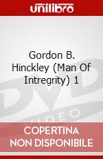 Gordon B. Hinckley (Man Of Intregrity) 1 dvd