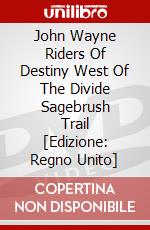 John Wayne Riders Of Destiny  West Of The Divide  Sagebrush Trail [Edizione: Regno Unito] dvd