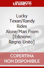 Lucky Texan/Randy Rides Alone/Man From [Edizione: Regno Unito] dvd