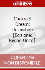 Chakra'S Dream: Relaxation [Edizione: Regno Unito] dvd
