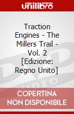 Traction Engines - The Millers Trail - Vol. 2 [Edizione: Regno Unito] dvd