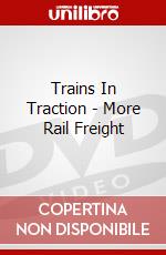 Trains In Traction - More Rail Freight dvd