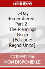 D-Day Remembered - Part 2 - The Plannings Begin [Edizione: Regno Unito] dvd
