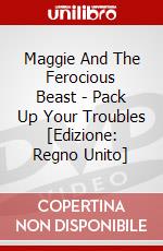 Maggie And The Ferocious Beast - Pack Up Your Troubles [Edizione: Regno Unito] dvd