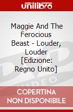 Maggie And The Ferocious Beast - Louder, Louder [Edizione: Regno Unito] dvd