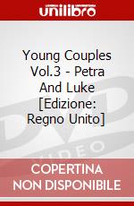 Young Couples Vol.3 - Petra And Luke [Edizione: Regno Unito] dvd