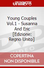 Young Couples Vol.1 - Susanna And Eric [Edizione: Regno Unito] dvd