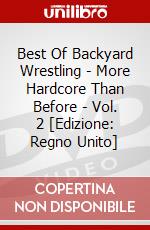 Best Of Backyard Wrestling - More Hardcore Than Before - Vol. 2 [Edizione: Regno Unito] dvd