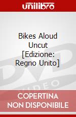 Bikes Aloud Uncut [Edizione: Regno Unito] dvd