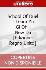 School Of Duel - Learn Yu Gi Oh - New Du [Edizione: Regno Unito] dvd