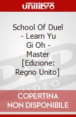 School Of Duel - Learn Yu Gi Oh - Master [Edizione: Regno Unito] dvd