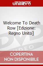 Welcome To Death Row [Edizione: Regno Unito] dvd