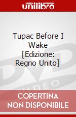 Tupac Before I Wake [Edizione: Regno Unito] dvd
