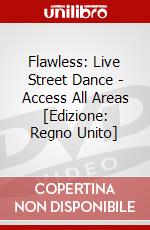 Flawless: Live Street Dance - Access All Areas [Edizione: Regno Unito] dvd