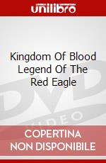 Kingdom Of Blood Legend Of The Red Eagle [Edizione: Regno Unito] dvd