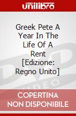Greek Pete A Year In The Life Of A Rent [Edizione: Regno Unito] dvd