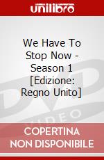 We Have To Stop Now - Season 1 [Edizione: Regno Unito] dvd