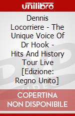 Dennis Locorriere - The Unique Voice Of Dr Hook - Hits And History Tour Live [Edizione: Regno Unito] dvd