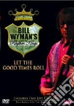 Bill Wyman's Rhythm Kings. Let the Good Times Roll dvd