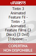 Tintin 3 Animated Feature Fil - Tintin - 3 Animated Feature Films (3 Discs) (3 Dvd) [Edizione: Regno Unito] dvd