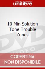10 Min Solution Tone Trouble Zones dvd