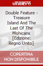 Double Feature - Treasure Island And The Last Of The Mohicans [Edizione: Regno Unito] dvd