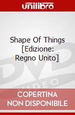 Shape Of Things [Edizione: Regno Unito] dvd
