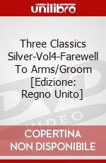 Three Classics Silver-Vol4-Farewell To Arms/Groom [Edizione: Regno Unito] dvd
