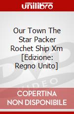 Our Town The Star Packer Rochet Ship Xm [Edizione: Regno Unito] dvd