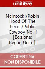Mclintock!/Robin Hood Of The Pecos/Public Cowboy No. ! [Edizione: Regno Unito] dvd