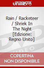Rain / Racketeer / Shriek In The Night [Edizione: Regno Unito] dvd