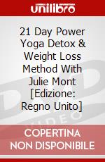 21 Day Power Yoga Detox & Weight Loss Method With Julie Mont [Edizione: Regno Unito] dvd