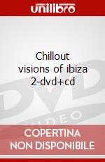 Chillout visions of ibiza 2-dvd+cd film in dvd di Artisti Vari